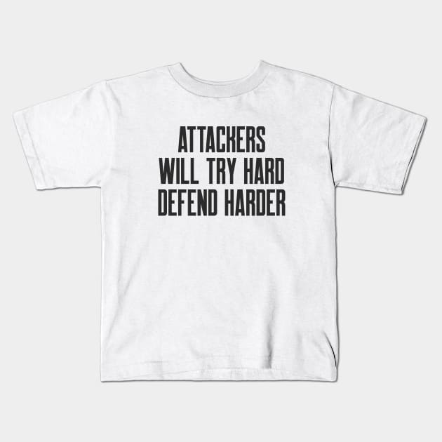 Cybersecurity Attackers Will Try Hard Defend Harder Kids T-Shirt by FSEstyle